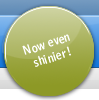 now even shinier